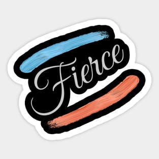 Fierce Sticker